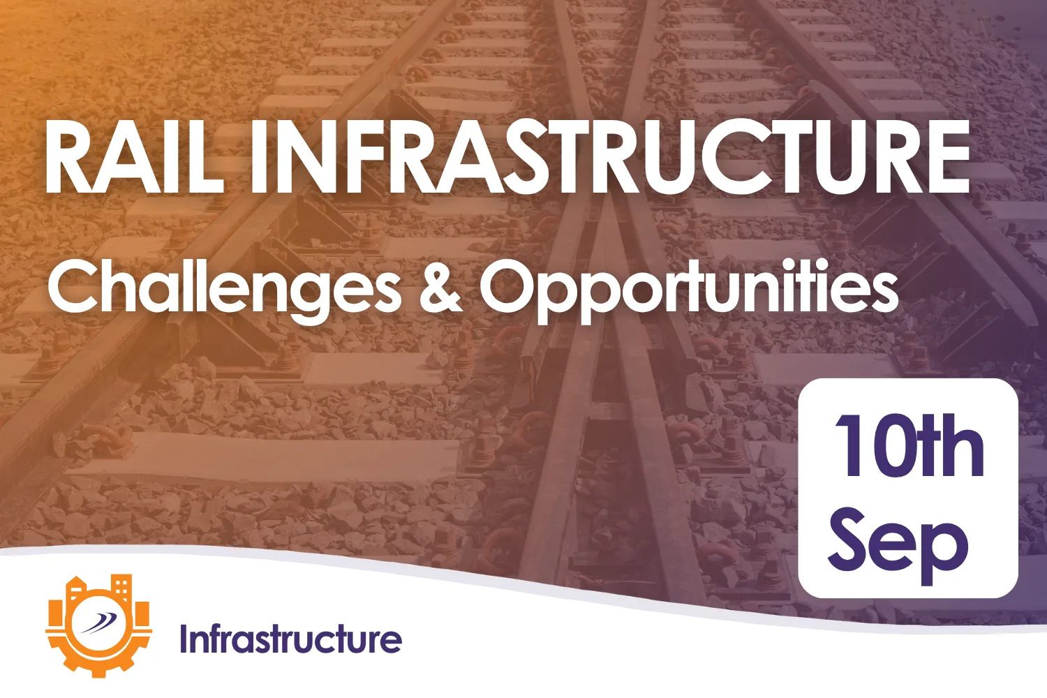 Rail Infrastructure - Challenges & Opportunities